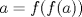 TEX: $ a=f(f(a)) $