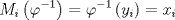 TEX: \[<br />M_i \left( {\varphi ^{ - 1} } \right) = \varphi ^{ - 1} \left( {y_i } \right) = x_i <br />\]<br />