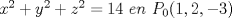 TEX: $x^2  + y^2  + z^2  = 14{\text{ }}en{\text{ }}P_0 (1,2,-3)$