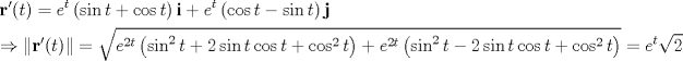 TEX: \[<br />\begin{gathered}<br />  {\mathbf{r}}'(t) = e^t \left( {\sin t + \cos t} \right){\mathbf{i}} + e^t \left( {\cos t - \sin t} \right){\mathbf{j}} \hfill \\<br />   \Rightarrow \left\| {{\mathbf{r}}'(t)} \right\| = \sqrt {e^{2t} \left( {\sin ^2 t + 2\sin t\cos t + \cos ^2 t} \right) + e^{2t} \left( {\sin ^2 t - 2\sin t\cos t + \cos ^2 t} \right)}  = e^t \sqrt 2  \hfill \\ <br />\end{gathered} <br />\]<br /><br />