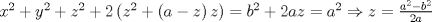 TEX: $x^2  + y^2  + z^2  + 2\left( {z^2  + \left( {a - z} \right)z} \right) = b^2  + 2az = a^2  \Rightarrow z =\frac{{a^2  - b^2 }}{{2a}}$