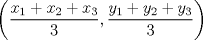 TEX: \[<br />\left( {\frac{{x_1  + x_2  + x_3 }}<br />{3},\frac{{y_1  + y_2  + y_3 }}<br />{3}} \right)<br />\]<br />