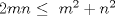 TEX: $\ 2mn \le \ m^2+n^2 $