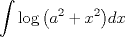 TEX: \[<br />\int {\log \left( {a^2  + x^2 } \right)} dx<br />\]<br />