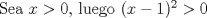 TEX: Sea $x>0$, luego $(x-1)^2>0$