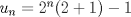 TEX: $u_n=2^n(2+1)-1$