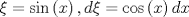 TEX: $$\xi  = \sin \left( x \right),d\xi  = \cos \left( x \right)dx$$