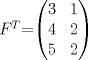 TEX: $F^T$=$\begin{pmatrix}{3}&{1}\\{4}&{2}\\5&2\end{pmatrix}$