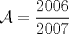 TEX: $\mathcal{A}=\dfrac{2006}{2007}$