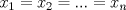 TEX:  $x_{1}=x_{2}=...=x_{n}$